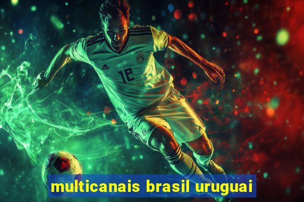 multicanais brasil uruguai